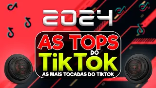 AS TOPS DO TIKTOK 2024 - SELEÇÃO HITS TIKTOK 2024 - AS MUSICAS MAIS TOCADAS DO TIK TOK CARNAVAL 2024