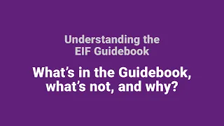 What's in the EIF Guidebook, what's not, and why?