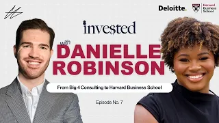 From Big 4 consulting to Harvard Business School | Invested with Danielle Robinson (Ep. 7)