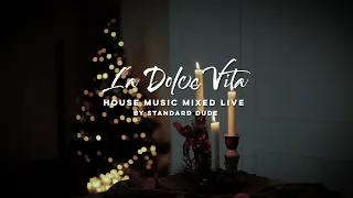 LA DOLCE VITA // Best House Music mixed live by Standard Dude // Week 026