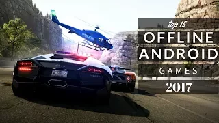 Top 15 OFFLINE ANDROID and IOS GAMES 2017 ultra hd graphics ! MUST PLAY