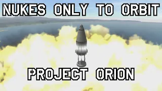 Nukes only to Orbit (Project Orion) - KSP