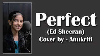 Perfect | Cover by - Anukriti #anukriti #coversong #perfect #edsheeran