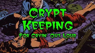 Crypt Keeping: Season 2, Episode 8 - For Cryin' Out Loud