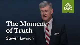 Steven Lawson: The Moment of Truth