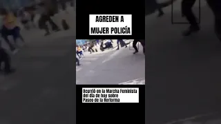 Agreden a Mujer Policía en la #Marcha