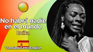 Buika - No habrá nadie en el mundo (Lyrics in Spanish and translated into English)