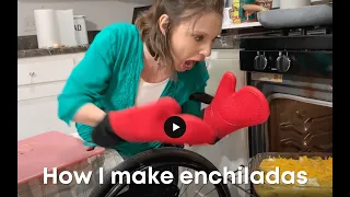 Look Mom, NO HANDS! How A Quadriplegic Makes Enchiladas