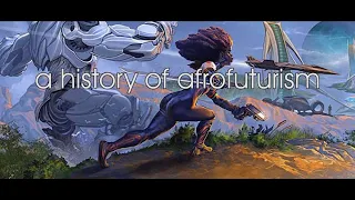 One Day You'll See: A History of Afrofuturism