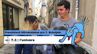 7.3 | l'univers | Französisch Hörverstehen pro 7. Schuljahr