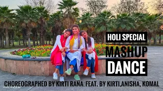 Holi dance mashup|Choreographed by KIRTI RANA| Komal & Anisha|uff ye holi,badri ki dulhania,biraj ma