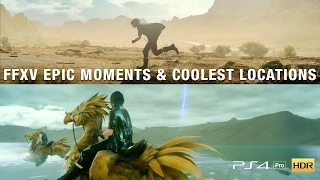 Final Fantasy XV (FF15) Epic Moments & Coolest Locations