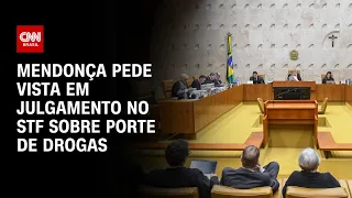 Mendonça pede vista em julgamento no STF sobre porte de drogas | CNN ARENA