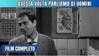 Questa Volta Parliamo di Uomini | Commedia | Film Completo in Italiano
