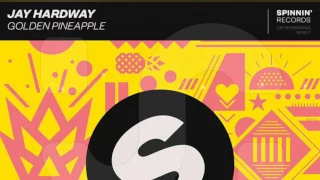 Jay Hardway - Golden Pineapple [Spinnin Records]