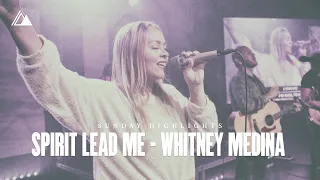 Spirit Lead Me | Influence Music & Whitney Medina | Sunday Highlight