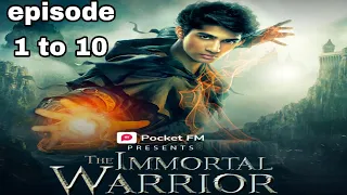 the immortal warrior episode 1 to 10 / / story for listening