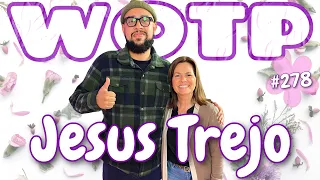 Wife of the Party Podcast # 278 - Jesus Trejo