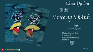 CHƯA KỊP LỚN ĐÃ PHẢI TRƯỞNG THÀNH [ GÓC TÂM HỒN ] AUDIO HA XINH