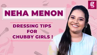 இப்படி Dress பண்ணா Slim-ஆ தெரிவீங்க ,,, | Do's & Don'ts For Cute Chubby Girls | Nehah Menon