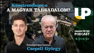Kasztrendszer-e a magyar társadalom? | Csepeli György és Ungár Péter | podcast