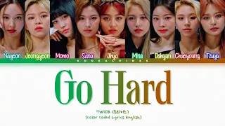 TWICE 'Go Hard' Lyrics (트와이스 'Go Hard' 가사) [Color Coded Han_Rom_Eng]