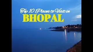 Top 10 Places to Visit in Bhopal