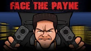 FACE THE PAYNE (Max Payne saga Parody)