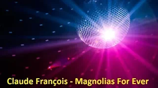 Claude François - Magnolias For Ever (Lyrics)