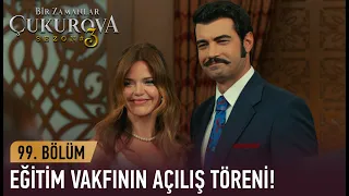 Açılış töreni! - Bir Zamanlar Çukurova 99. Bölüm