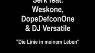 Serk feat. Weskone, DopeDefconOne & DJ Versatile - Die Lienie in meinem Leben