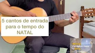 5 CANTOS DE ENTRADA PARA O TEMPO DO NATAL [letra e cifra]