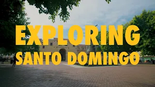 Exploring Santo Domingo 4K | Go Dominican Republic