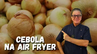 Cebola na Air Fryer | Chef Zeca