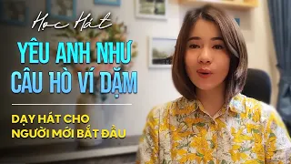 Học bài hát YÊU ANH NHƯ CÂU HÒ VÍ DẶM - st: Vũ Ngọc Quang | Thanh nhạc Phạm Hương.