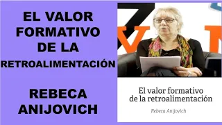 EL VALOR FORMATIVO DE LA RETROALIMENTACIÓN, REBECA ANIJOVICH.