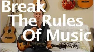 Break The Rules Of Music!