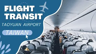 How to Transit at Taipei Taoyuan International Airport, Taiwan - Connecting Flight