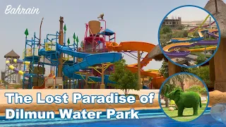 The Lost Paradise of Dilmun Water Park in Bahrain 2022 | Slides Onride | Xscaped