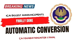 Breaking News | ICAI Biggest Announcement | Finally Done Automatic Conversion by ICAI |CA New Course