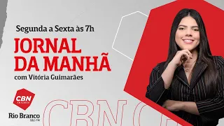 CBN Rio Branco - CBN Jornal da Manhã - 14/05/24