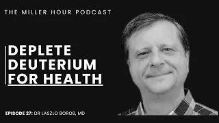 Episode 27: Secrets of Deuterium Depletion for Men's Health