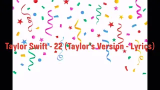 Taylor Swift - 22 (Taylor’s Version - Lyrics)