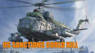 SHOCKED! US Sanctions Could Kill PHILIPPINES Plan To Get Heavy Lift Choppers From Russia