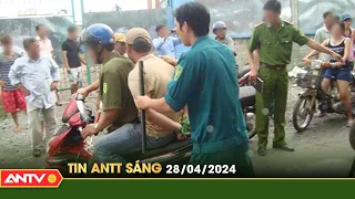 Tin tức an ninh trật tự nóng, thời sự Việt Nam mới nhất 24h sáng ngày 28/4 | ANTV