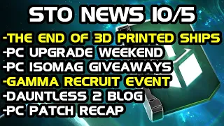 STO News 10/5: End of 3D Printed Ships | Gamma Recruit Event | PC Upgrade Weekend