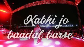 Kabhi jo baadal | Arijit Singh Live