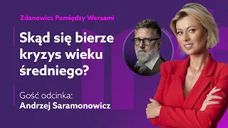 Nikt nas nie uczy jak żyć w wieku dojrzałym - Andrzej Saramonowicz u Katarzyny Zdanowicz