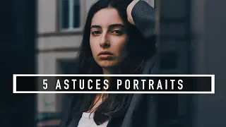 5 ASTUCES pour de meilleurs PORTRAITS