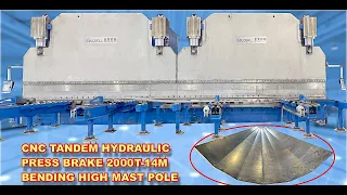 2000T-14M  CNC TANDEM HYDRAULIC PRESS BRAKE-HOW ITS BEND 14M HIGH MAST POLE